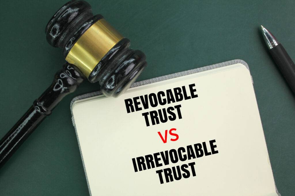 Revocable vs. Irrevocable Trust